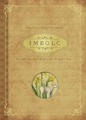 Imbolc : Rituals, Recipes and Lore for Brigid's Day