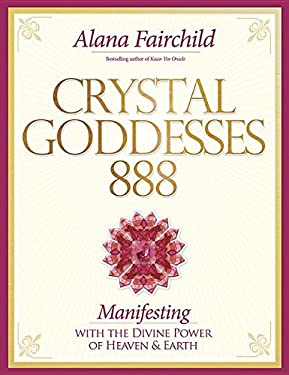 Crystal Goddesses 888 : Living the Sacred Feminine