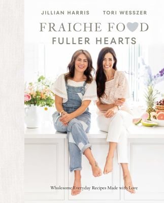 Fraiche Food, Fuller Hearts : Wholesome Everyday Recipes Made with Love