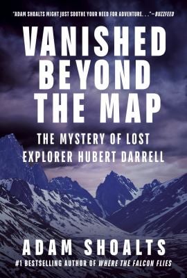 Vanished Beyond the Map : The Mystery of Lost Explorer Hubert Darrell