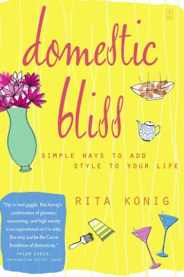 Domestic Bliss : Simple Ways to Add Style to Your Life