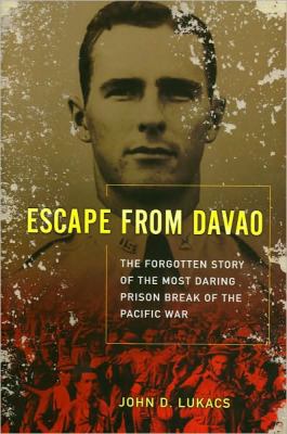 Escape from Davao : The Forgotten Story of the Most Daring Prison Break of the Pacific War