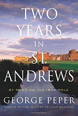 Two Years in St. Andrews : At Home on the 18th Hole