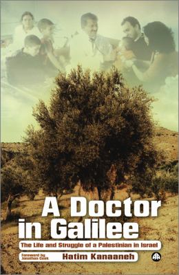 A Doctor in Galilee: the Life and Struggle of a Palestinian in Israel