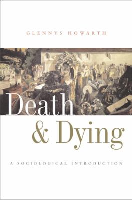 Death and Dying : A Sociological Introduction