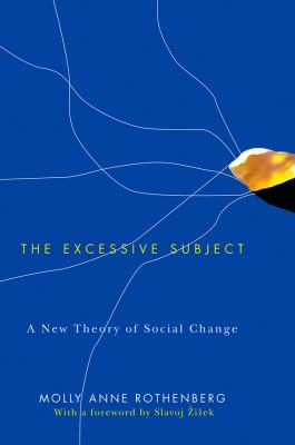 The Excessive Subject : A New Theory of Social Change