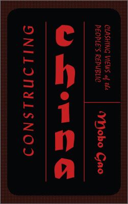 Constructing China : Clashing Views of the People's Republic