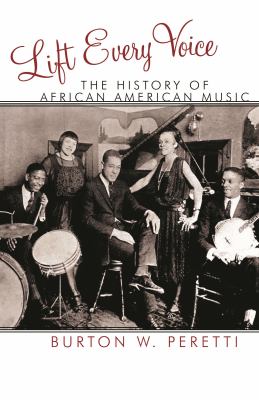 Lift Every Voice : The History of African American Music