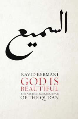 God Is Beautiful : The Aesthetic Experience of the Quran