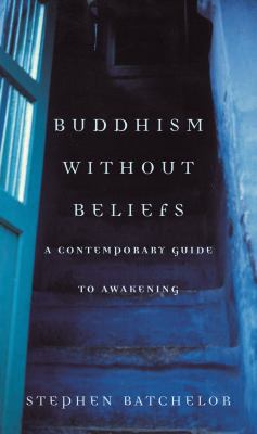 Buddhism Without Beliefs : A Contemporary Guide to Awakening