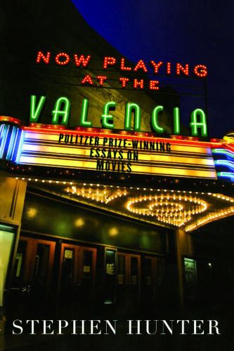 Now Playing at the Valencia : Pulitzer Prize-Winning Essays on Movies