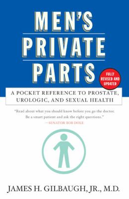 Men's Private Parts : A Pocket Reference to Prostrate, Urologic, and Sexual Health