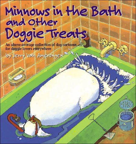 Minnows in the Bath and Other Doggie Treats : An Above-Average Collection of Dog Cartoons for Doggie Lovers Everywhere