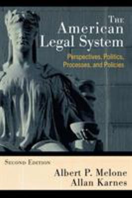 The American Legal System : Perspectives, Politics, Processes, and Policies