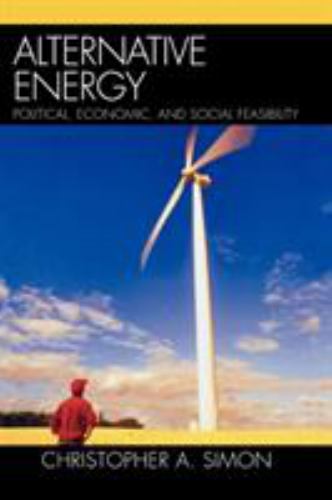 Alternative Energy : Political, Economic, and Social Feasibility
