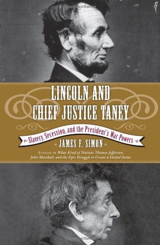 Lincoln and Chief Justice Taney : Slavery, Secession, and the President's War Powers