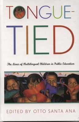 Tongue-Tied : The Lives of Multilingual Children in Public Education