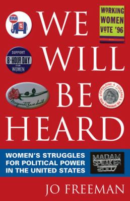 We Will Be Heard : Women's Struggles for Political Power in the United States