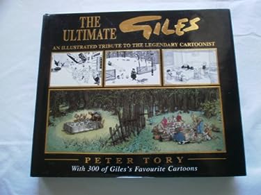 The Ultimate Giles : An Illustrated Tribute to the Legendary Cartoonist
