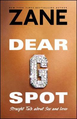 Dear G-Spot : Straight Talk about Sex and Love