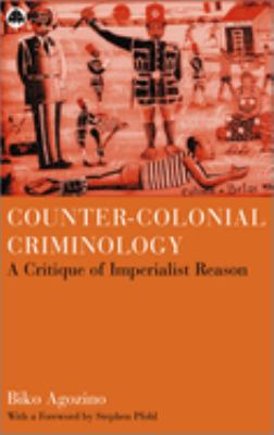 Counter-Colonial Criminology: a Critique of Imperialist Reason