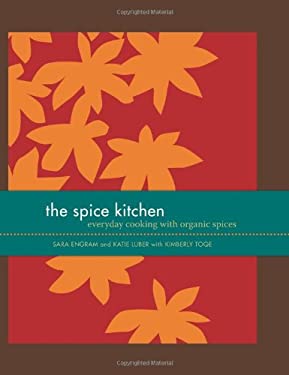 The Spice Kitchen : Everyday Cooking with Organic Spices