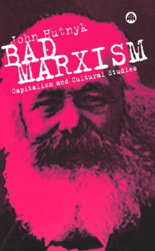 Bad Marxism : Capitalism and Cultural Studies