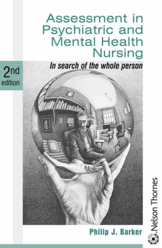 Assessment in Psychiatric and Mental Health Nursing : In Search of the Whole Person