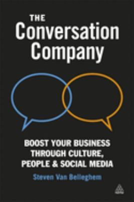 The Conversation Company : Boost Your Business Through Culture, People and Social Media