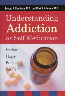 Understanding Addiction As Self Medication : Finding Hope Behind the Pain