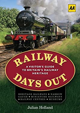 Railway Days Out : A Visitor's Guide to Britain's Railway Heritage