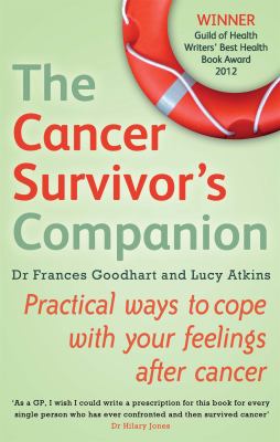 The Cancer Survivor's Companion : Practical Ways to Cope with Your Feelings after Cancer