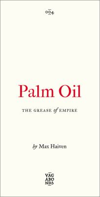 Palm Oil : The Grease of Empire
