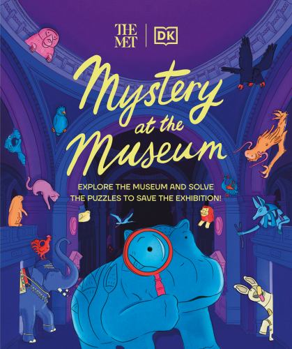 The Met Mystery at the Museum : Explore the Museum and Solve the Puzzles to Save the Exhibition!