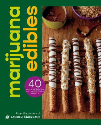 Marijuana Edibles : 40 Easy and Delicious Cannabis Confections