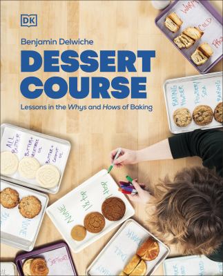 Dessert Course : Lessons in the Whys and Hows of Baking