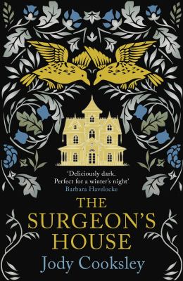The Surgeon's House : The Thrilling Gothic Historical Mystery