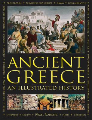 Ancient Greece: an Illustrated History : The Illustrated Encyclopedia and Comprehensive History with 1000 Images