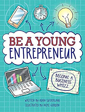 Be a Young Entrepreneur Be a Young Entrepreneur