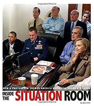 Inside the Situation Room : How a Photograph Showed America Defeating Osama Bin Laden