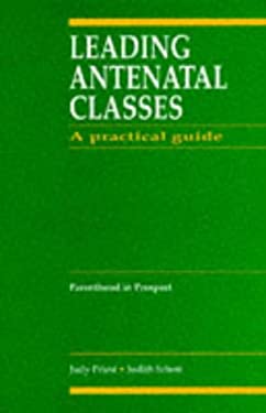 Leading Antenatal Classes : A Practical Guide