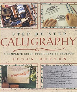 Step-by-Step Calligraphy : A Complete Guide with Creative Project