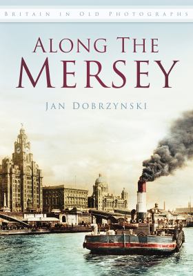 Along the Mersey (In Old Photographs)