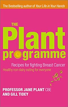 The Plant Programme : Recipes for Fighting Breast Cancer: Healthier Non-Dairy Living for Everone