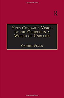 Yves Congar's Vision of the Church in a World of Unbelief