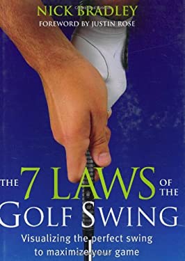 The Seven Laws of the Golf Swing : Visualizing the Perfect Swing to Maximize Your Game