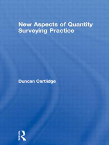 New Aspects of Quantity Surveying Practice : A Text for All Construction Professionals