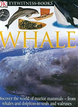 DK Eyewitness Books - Whale : Discover the Amazing World of Marine Mammals - Their Lives, Behaviour, and Surrounding Myths and Legends