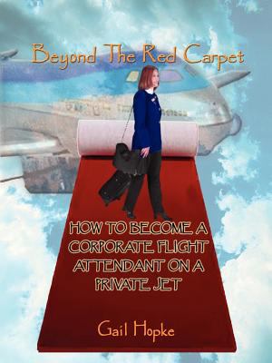 Beyond the Red Carpet : How to Become a Corporate Flight Attendant on a Private Jet