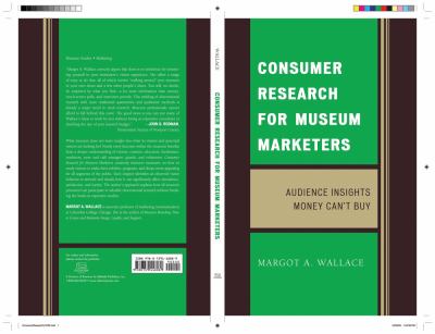 Consumer Research for Museum Marketers : Audience Insights Money Can't Buy